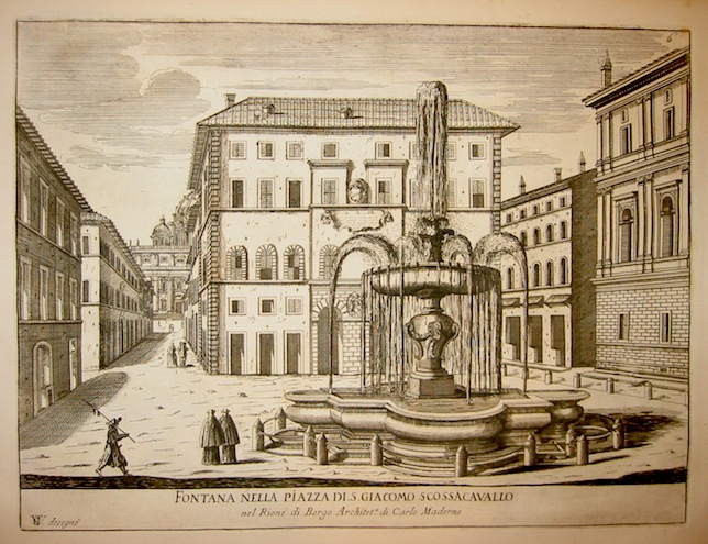 Girelli Pietro Paolo (attivo a Roma intorno al 1690) Fontana nella Piazza di S. Giacomo Scossacavallo nel Rione di Borgo Architeta di Carlo Moderno 1773 Roma 